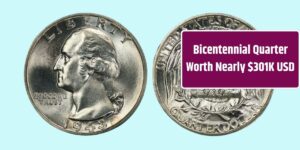 Bicentennial Quarter Worth Nearly $301K USD